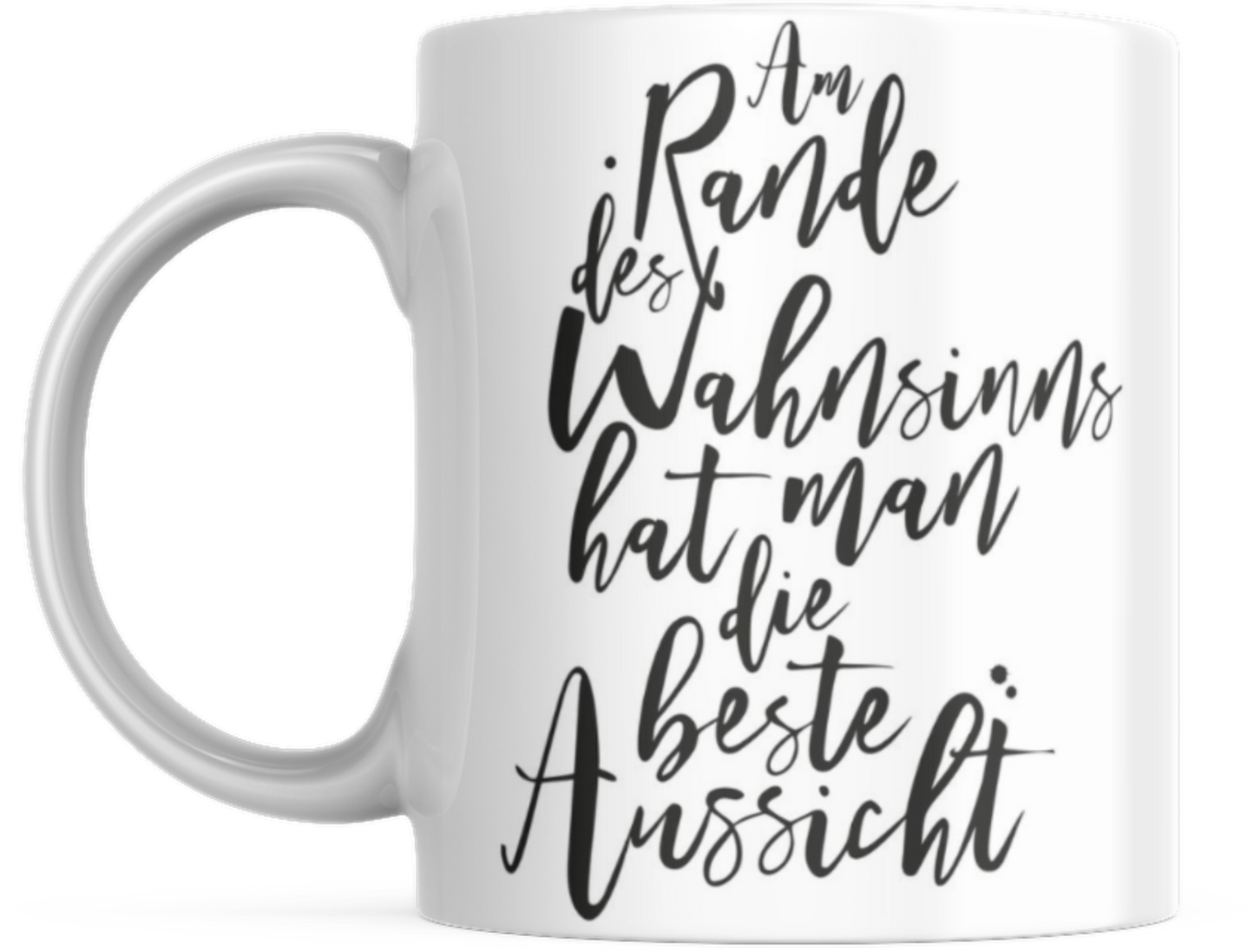 Tasse mit Spruch Positive Perspektiven: "Am Rande des Wahnsinns hat man die beste Aussicht" Kaffee Büro