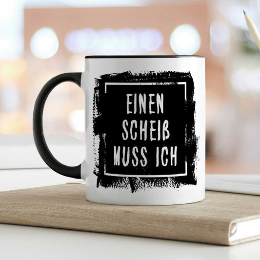 Bedruckte Tasse mit Spruch - Einen Scheiß muss ich