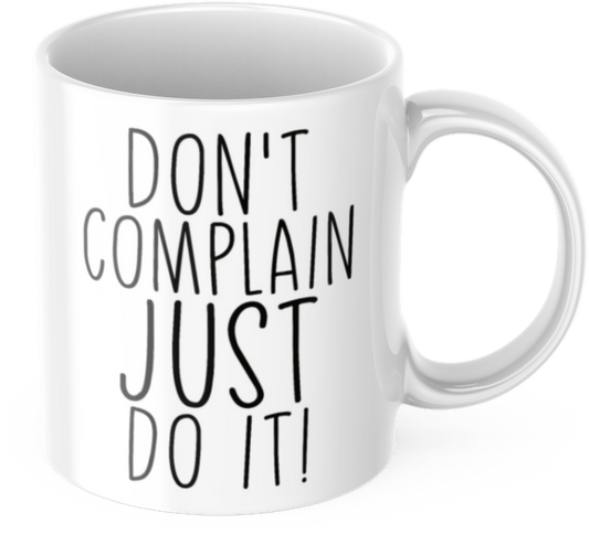 Tasse mit Spruch Motivation "Don't Complain Just Do It!" Arbeit Kaffee Büro