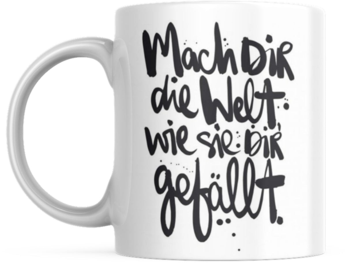 Tasse mit Spruch Positive Perspektiven: "Mach dir die Welt wie sie dir gefällt" Kaffee Büro