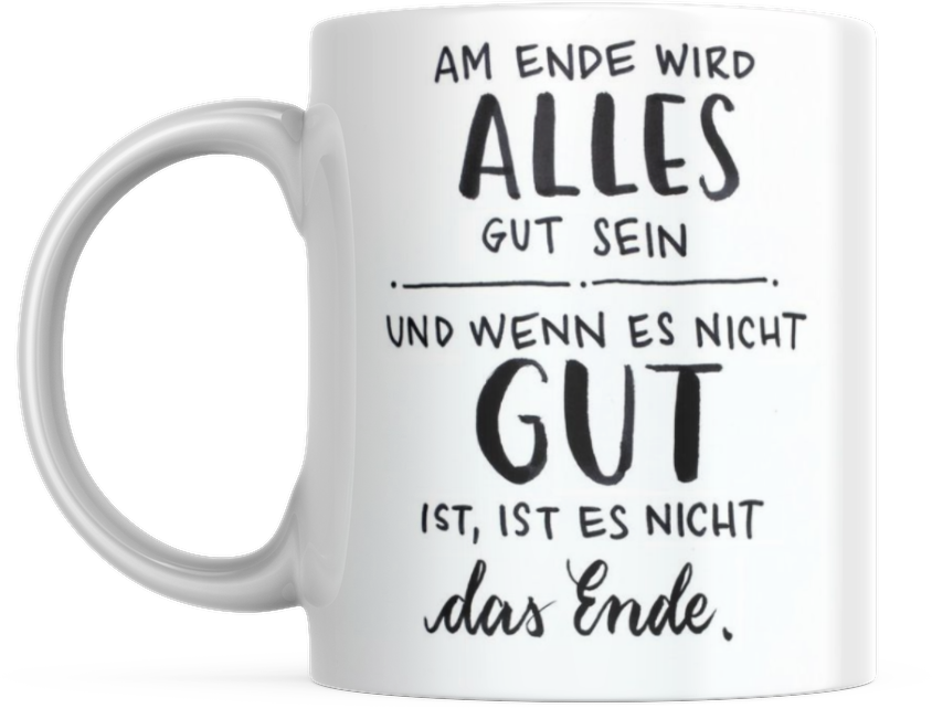 Tasse mit Spruch Positive Perspektiven: "Am Ende wird alles gut" Kaffee Büro
