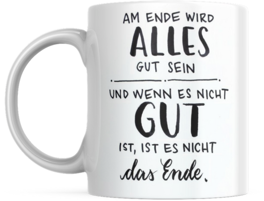 Tasse mit Spruch Positive Perspektiven: "Am Ende wird alles gut" Kaffee Büro