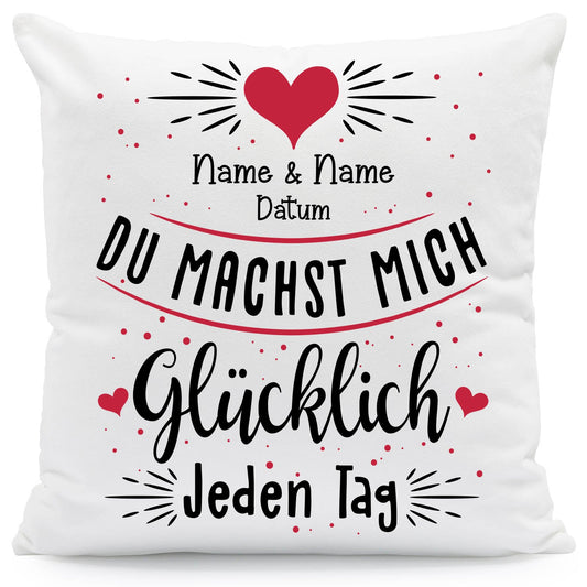 Bedrucktes Kissen mit Motiv Du machst mich glücklich Jeden Tag