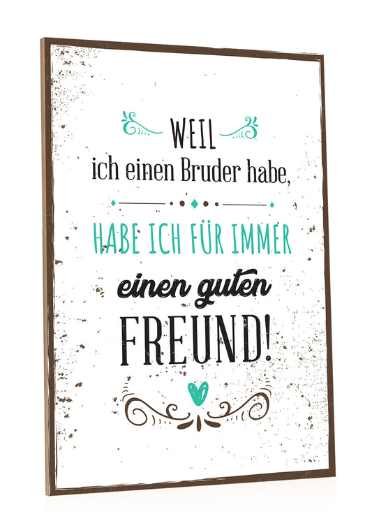 Holzschild Weil ich einen Bruder habe