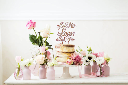 Torten Cake Topper "All of me loves all of you"